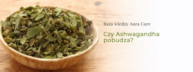 Czy Ashwagandha pobudza?