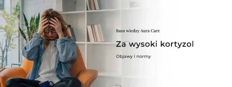 Za wysoki kortyzol – objawy i normy