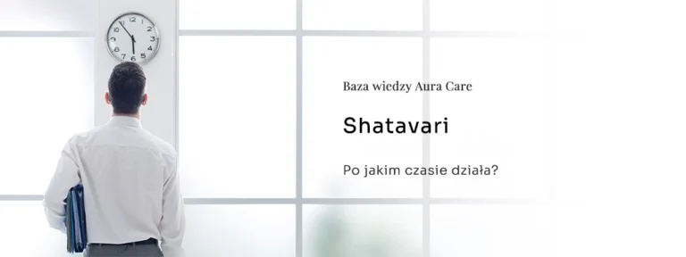 Shatavari – po jakim czasie działa?